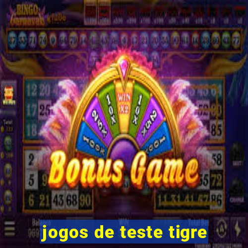 jogos de teste tigre